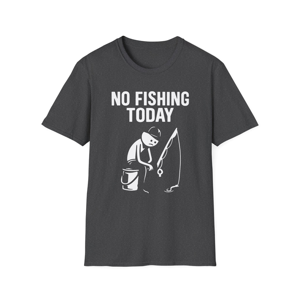 No Fishing Today T-Shirt