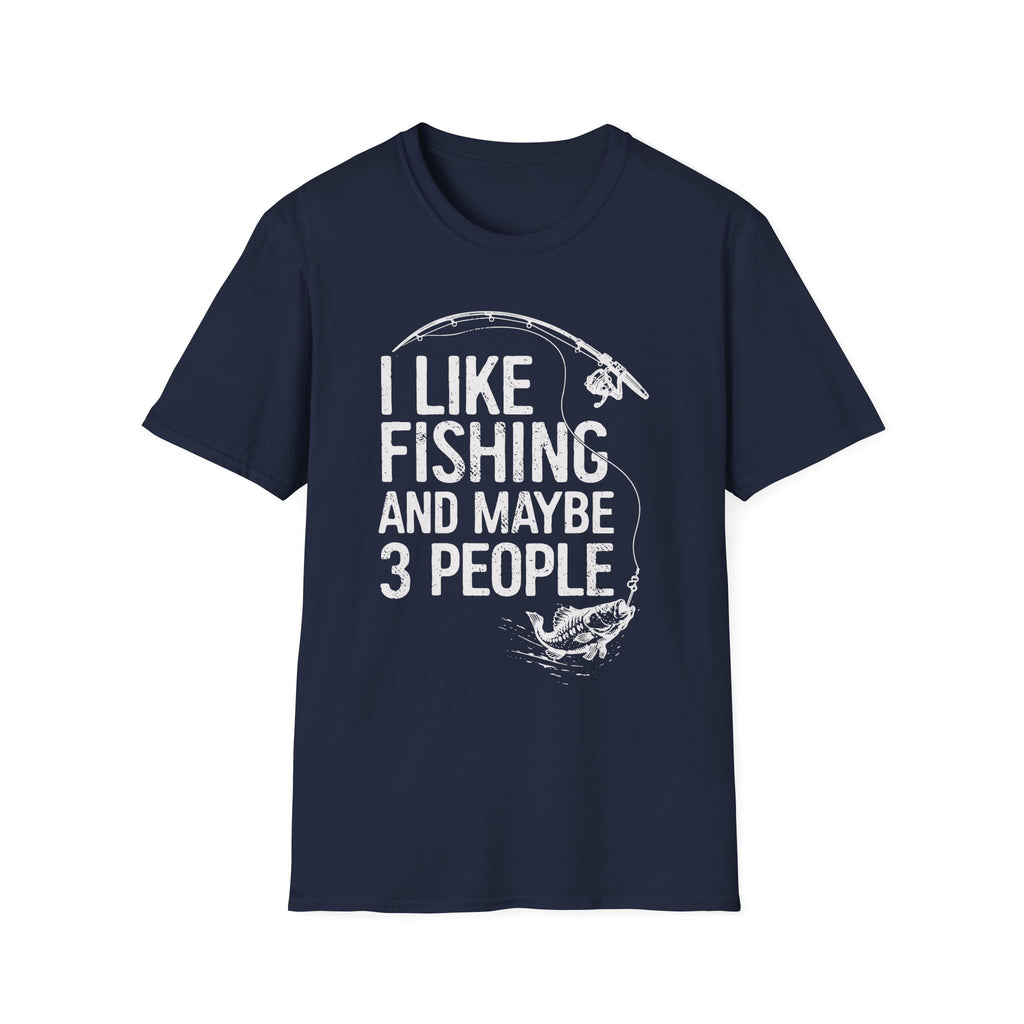 I Like Fishing and Maybe 3 People T-Shirt