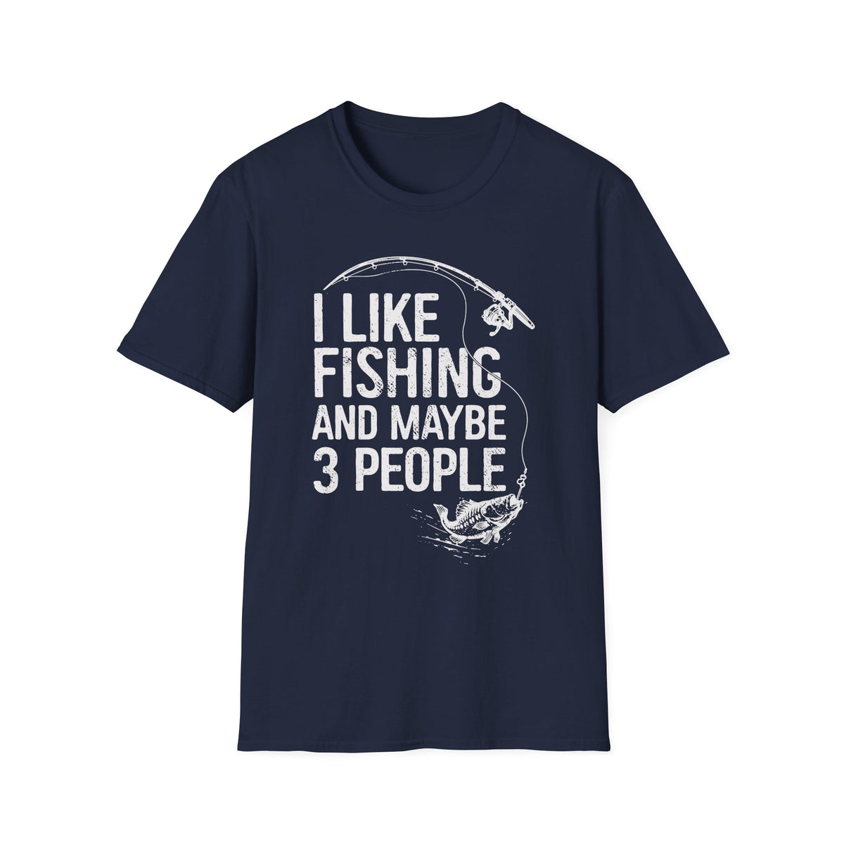 I Like Fishing and Maybe 3 People T-Shirt