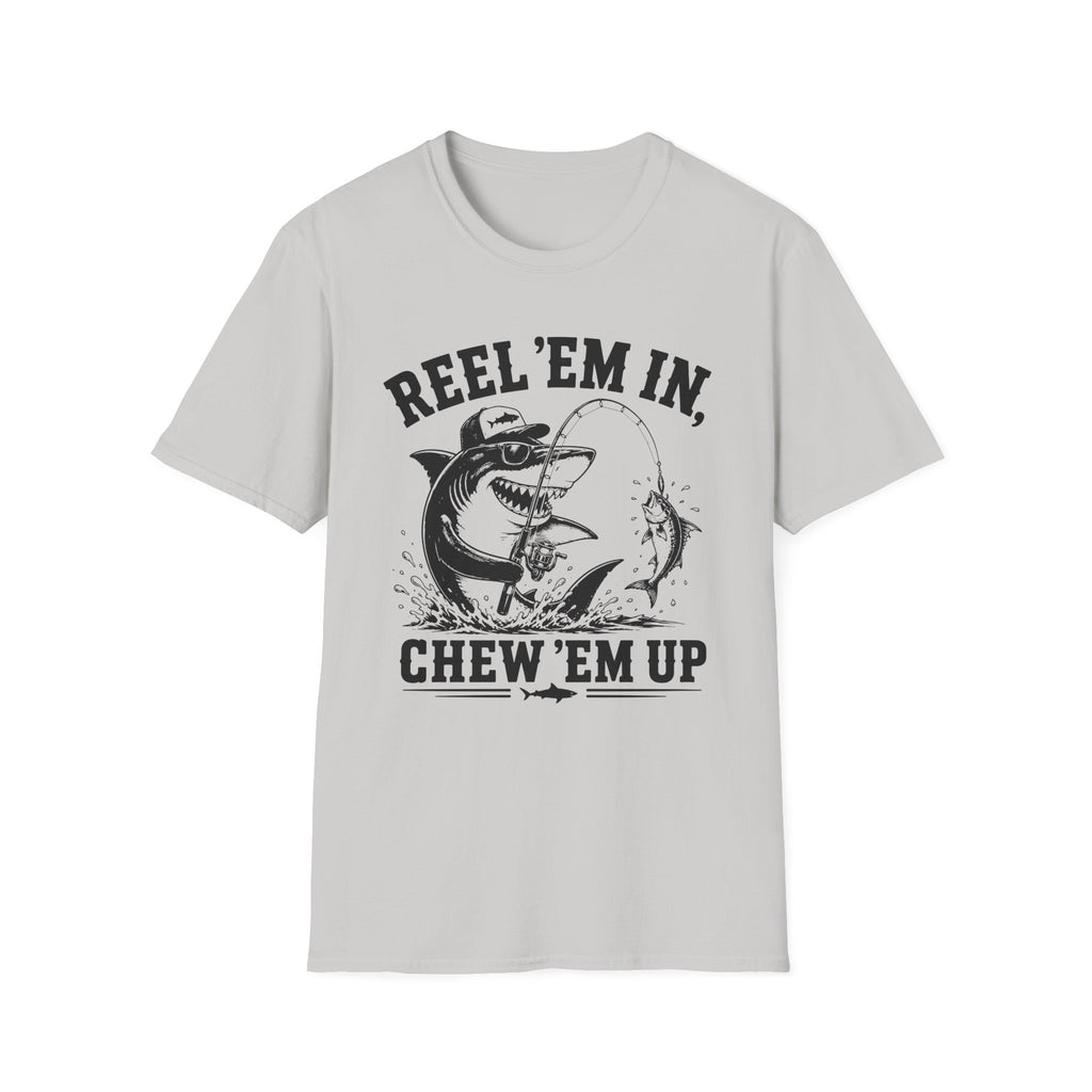 Reel 'Em In, Chew 'Em Up T-Shirt