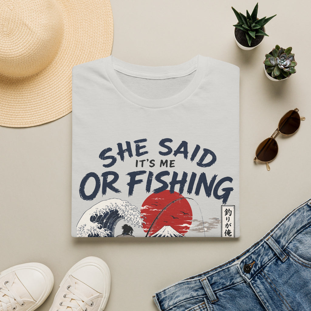 She Said It’s Me or Fishing T-Shirt