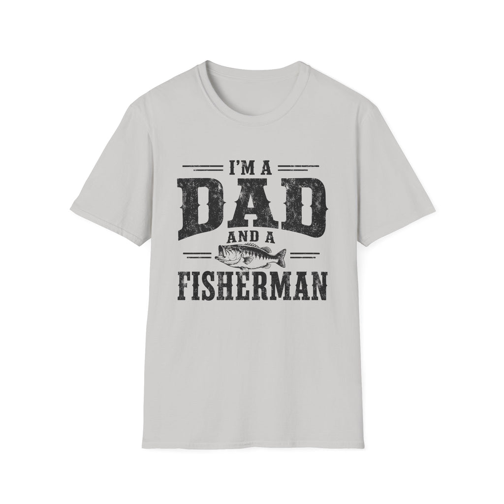 I'm a Dad and a Fisherman T-Shirt