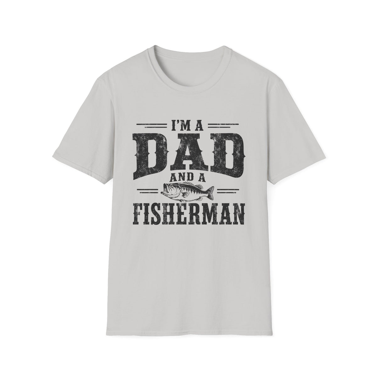 I'm a Dad and a Fisherman T-Shirt