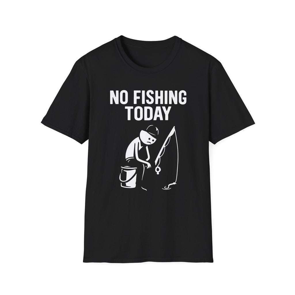 No Fishing Today T-Shirt
