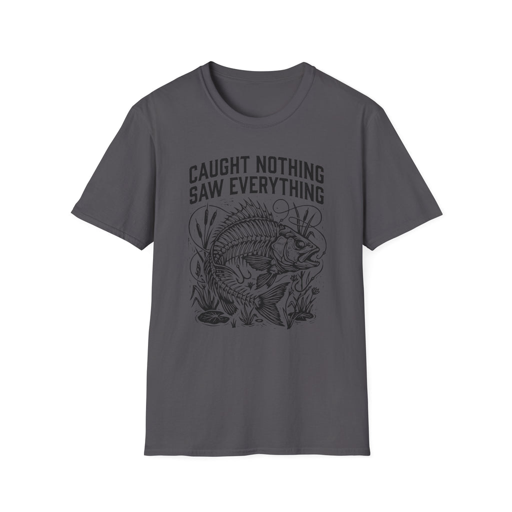 Caught Nothing, Saw Everything T-Shirt