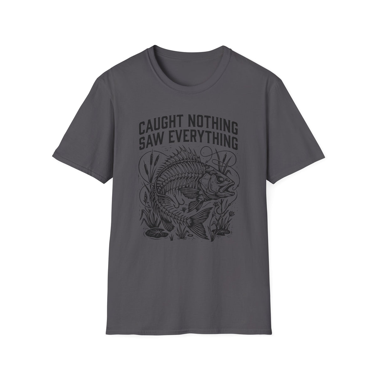 Caught Nothing, Saw Everything T-Shirt