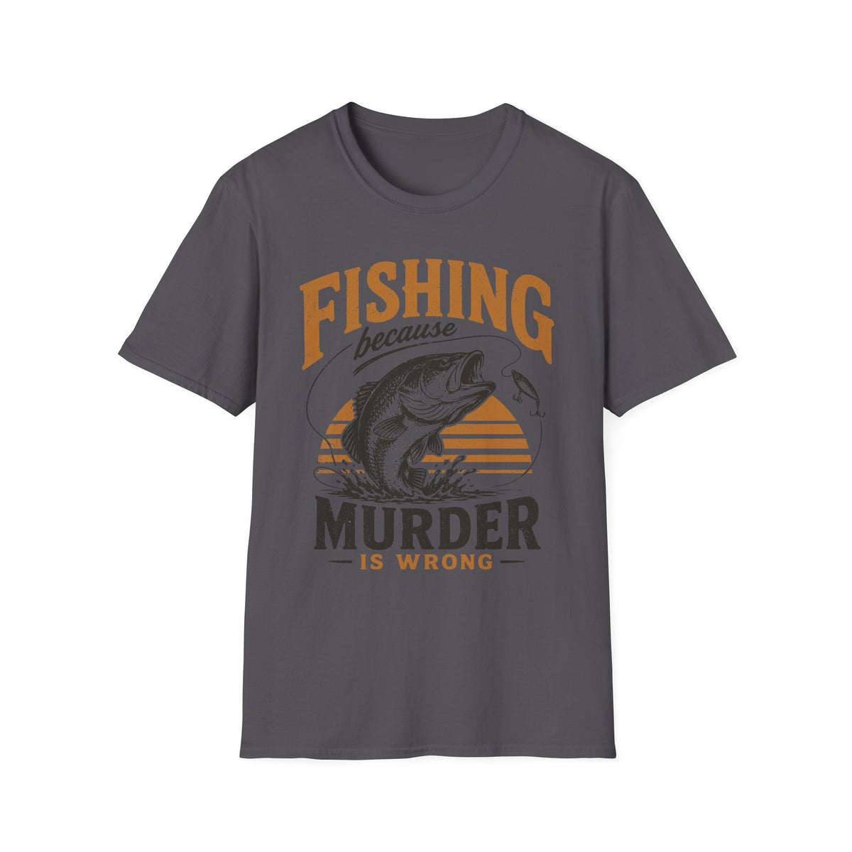 Fishing Because Murder Is Wrong T-Shirt