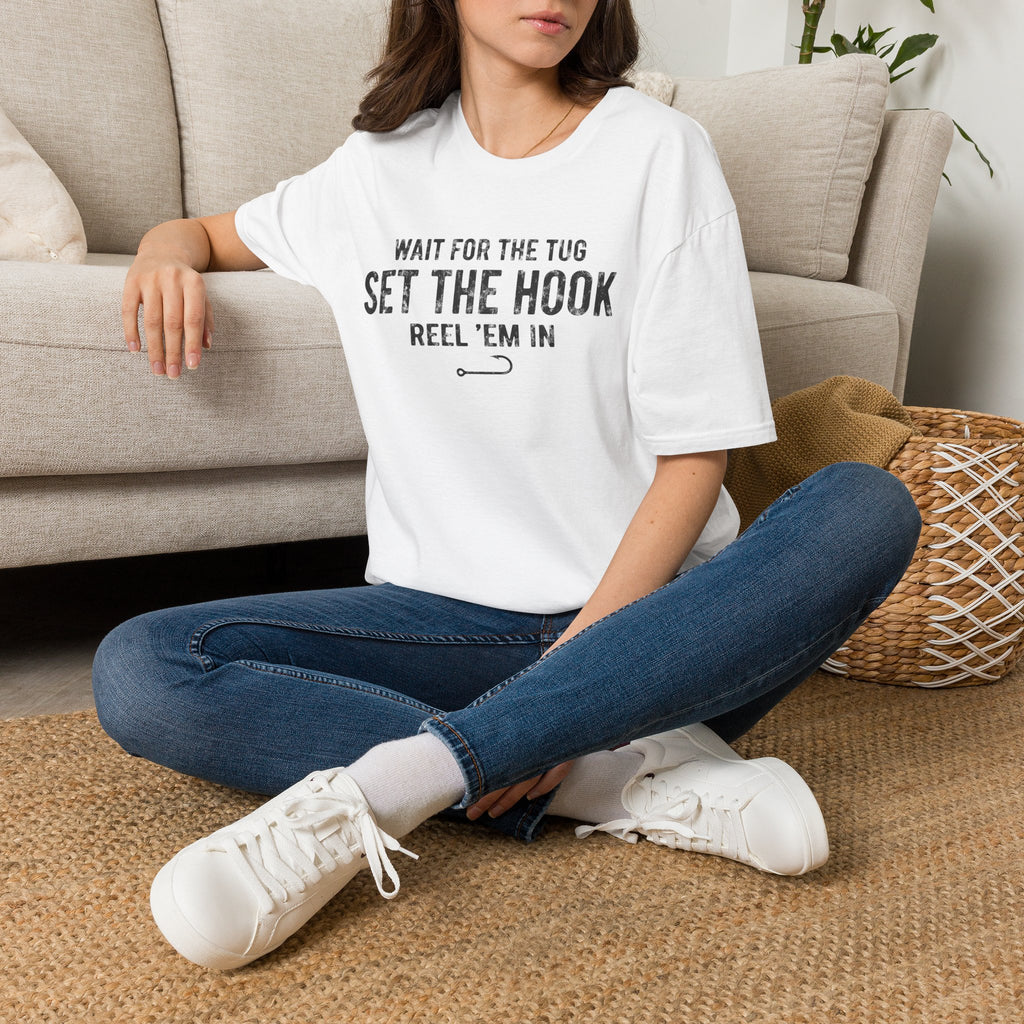 Wait for the Tug, Set the Hook T-Shirt
