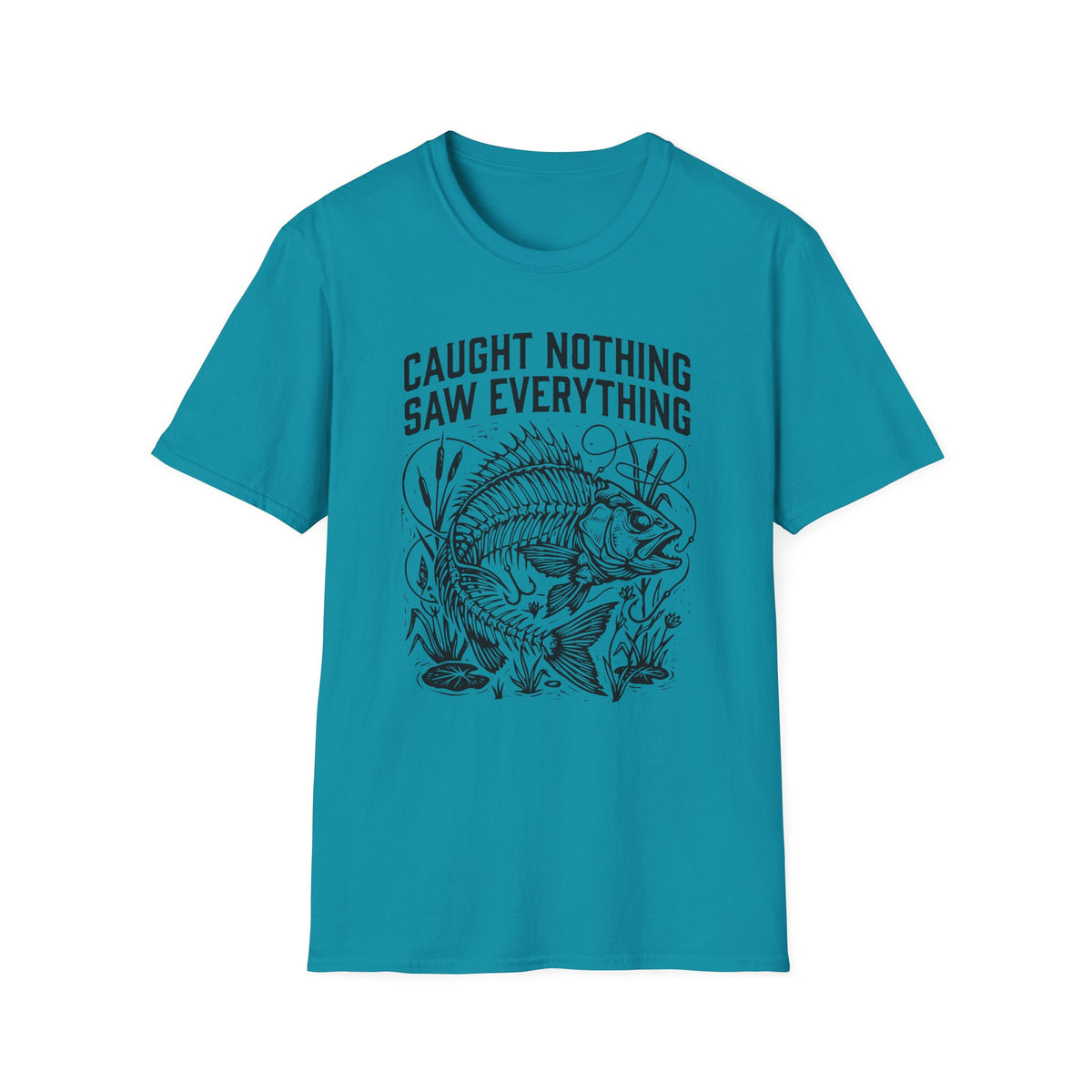 Caught Nothing, Saw Everything T-Shirt