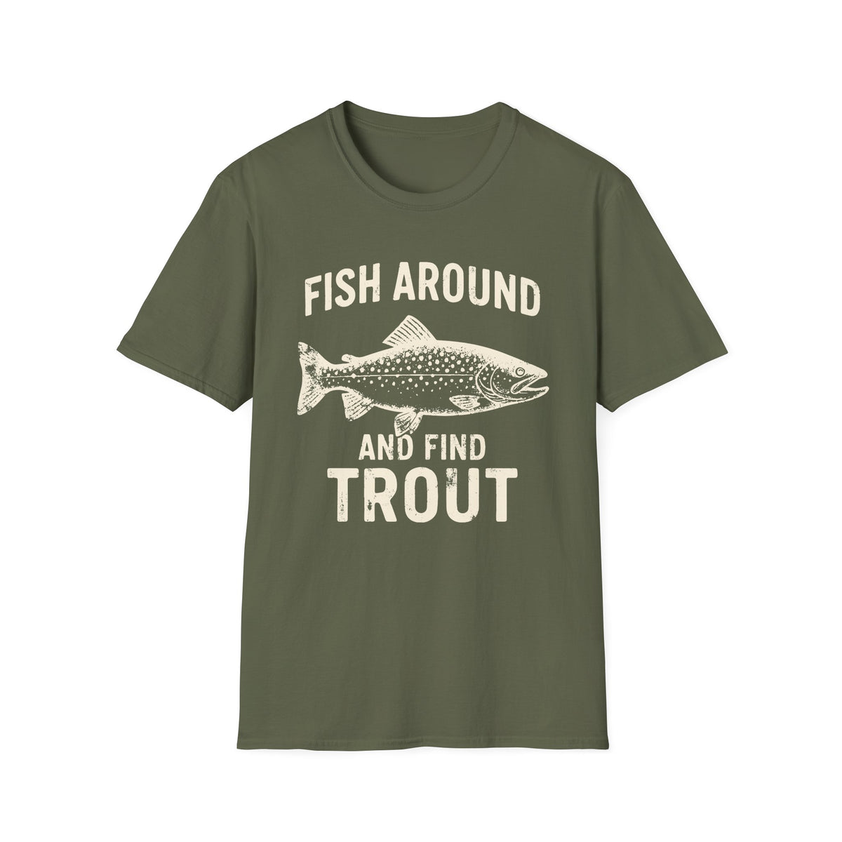 Fish Around And Find Trout T-Shirt