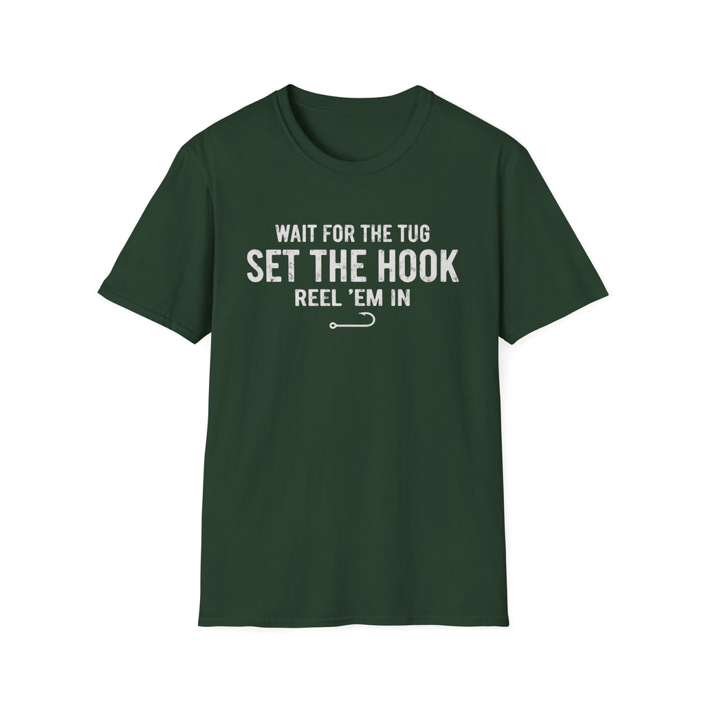 Wait for the Tug, Set the Hook T-Shirt