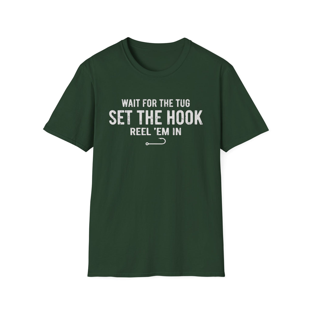 Wait for the Tug, Set the Hook T-Shirt