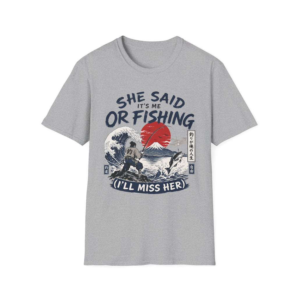 She Said It’s Me or Fishing T-Shirt