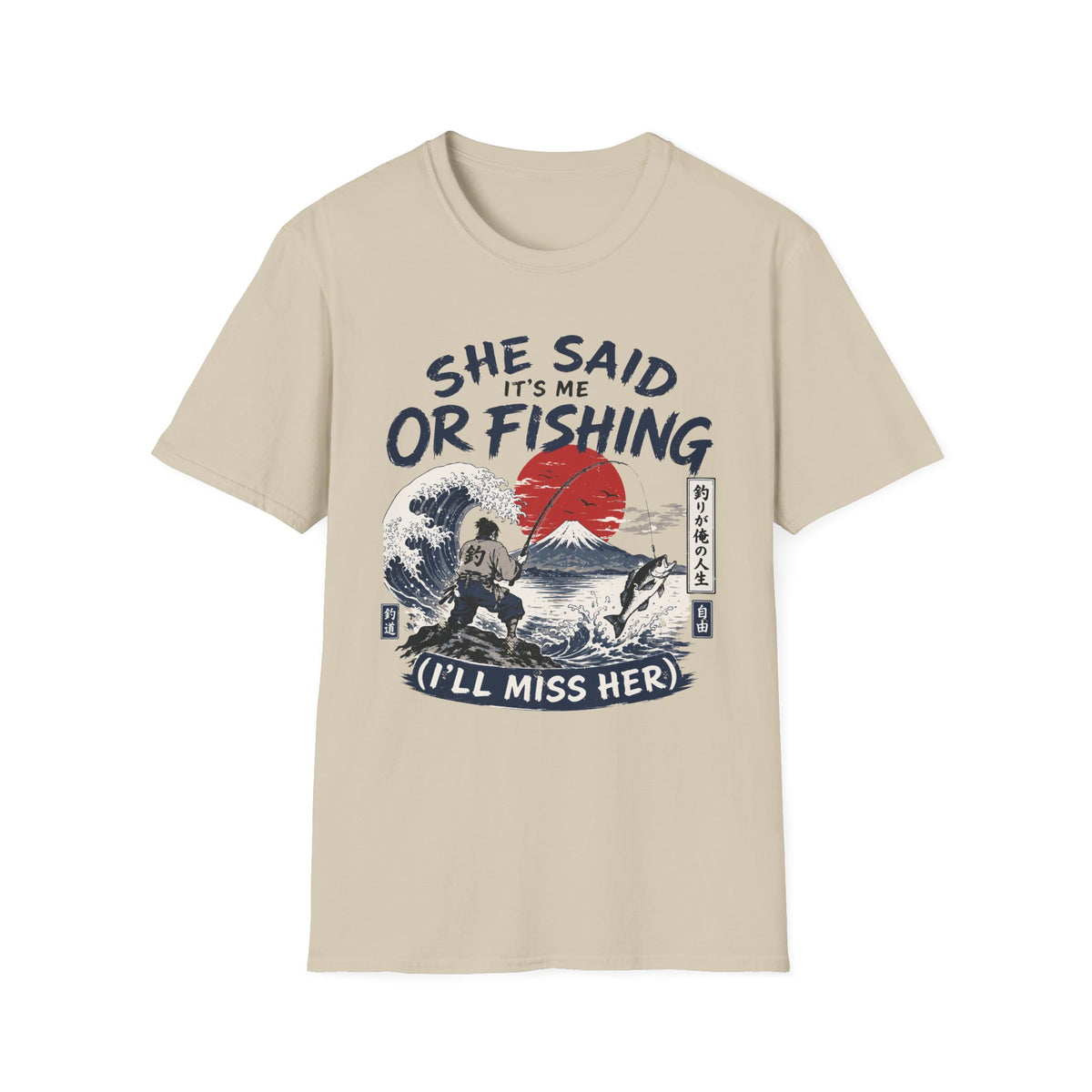 She Said It’s Me or Fishing T-Shirt