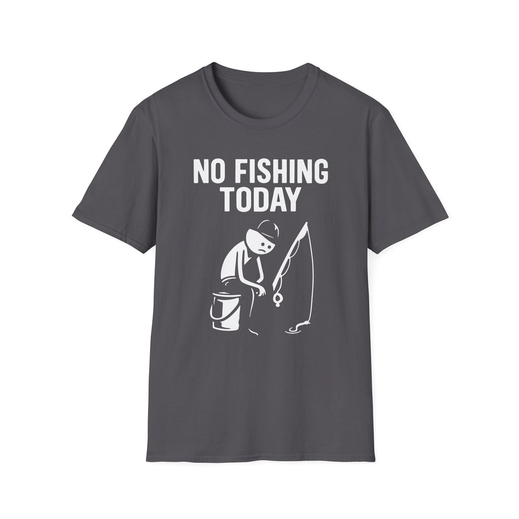 No Fishing Today T-Shirt