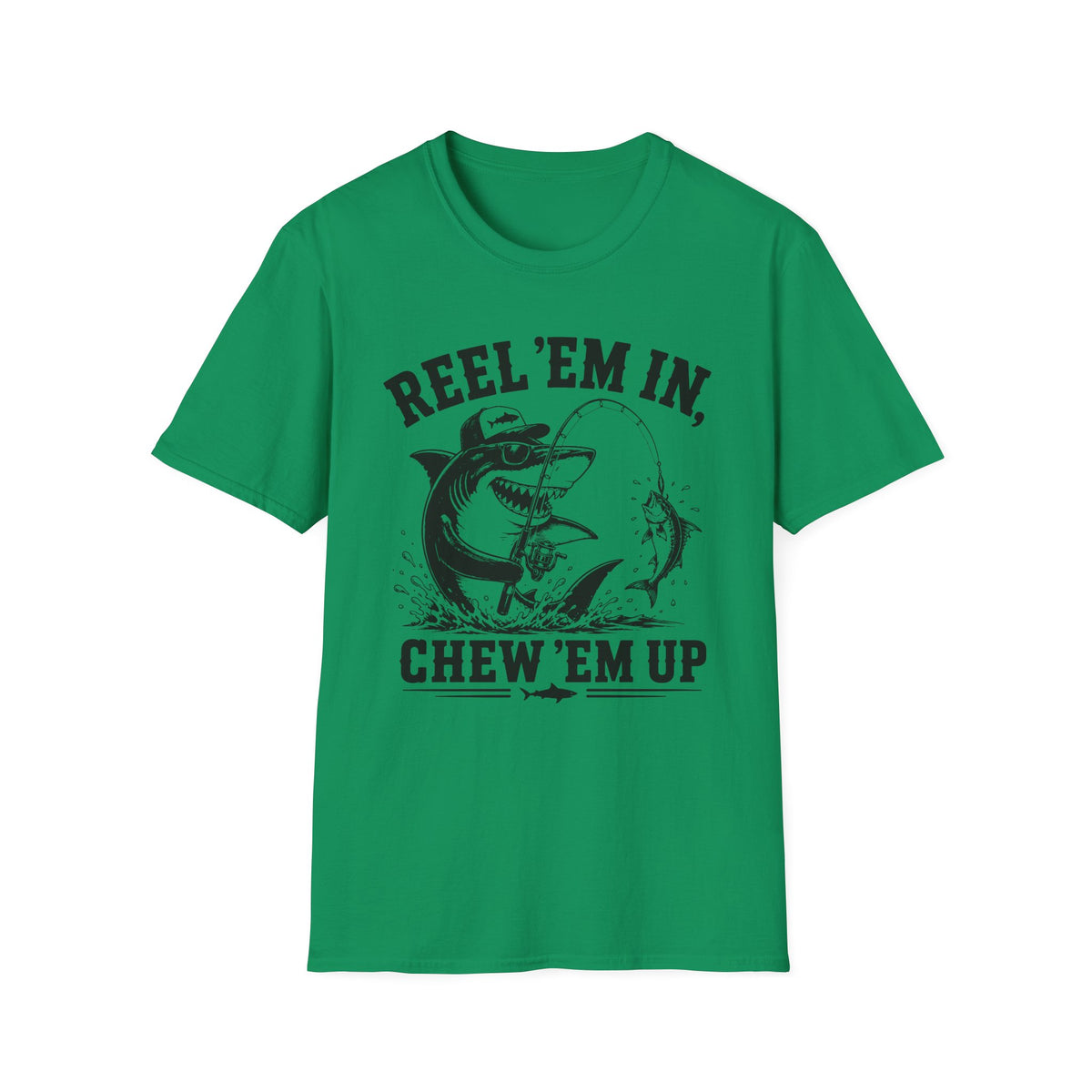 Reel 'Em In, Chew 'Em Up T-Shirt