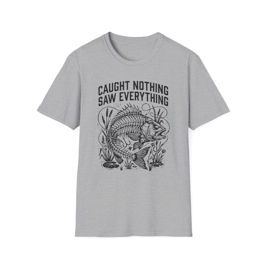 Caught Nothing, Saw Everything T-Shirt