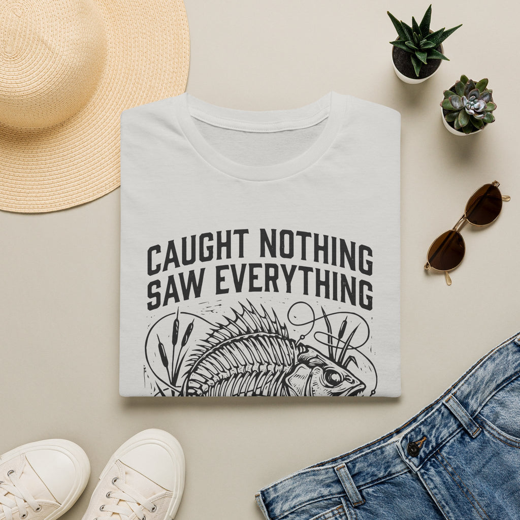 Caught Nothing, Saw Everything T-Shirt