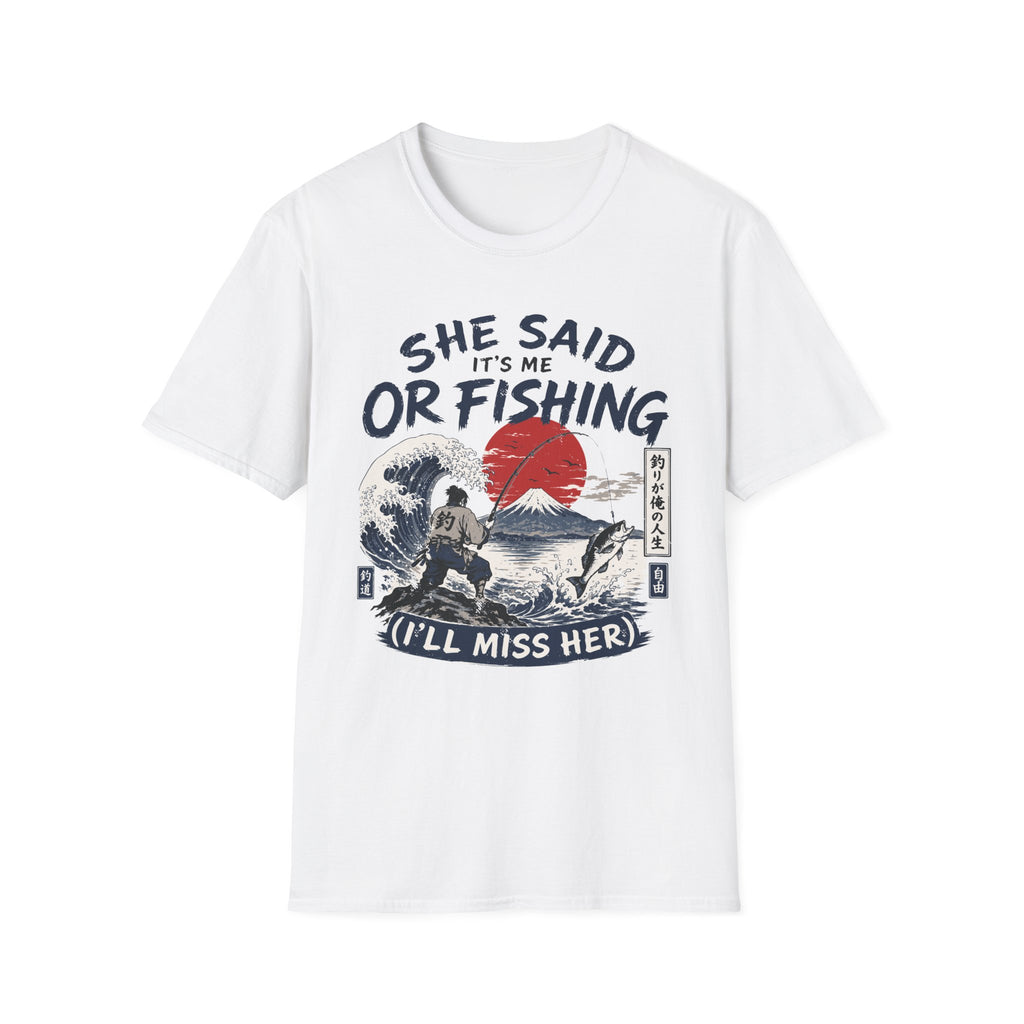 She Said It’s Me or Fishing T-Shirt