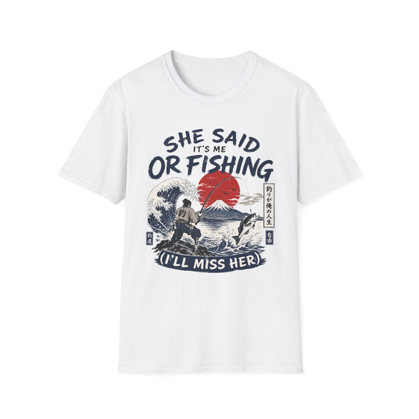 She Said It’s Me or Fishing T-Shirt