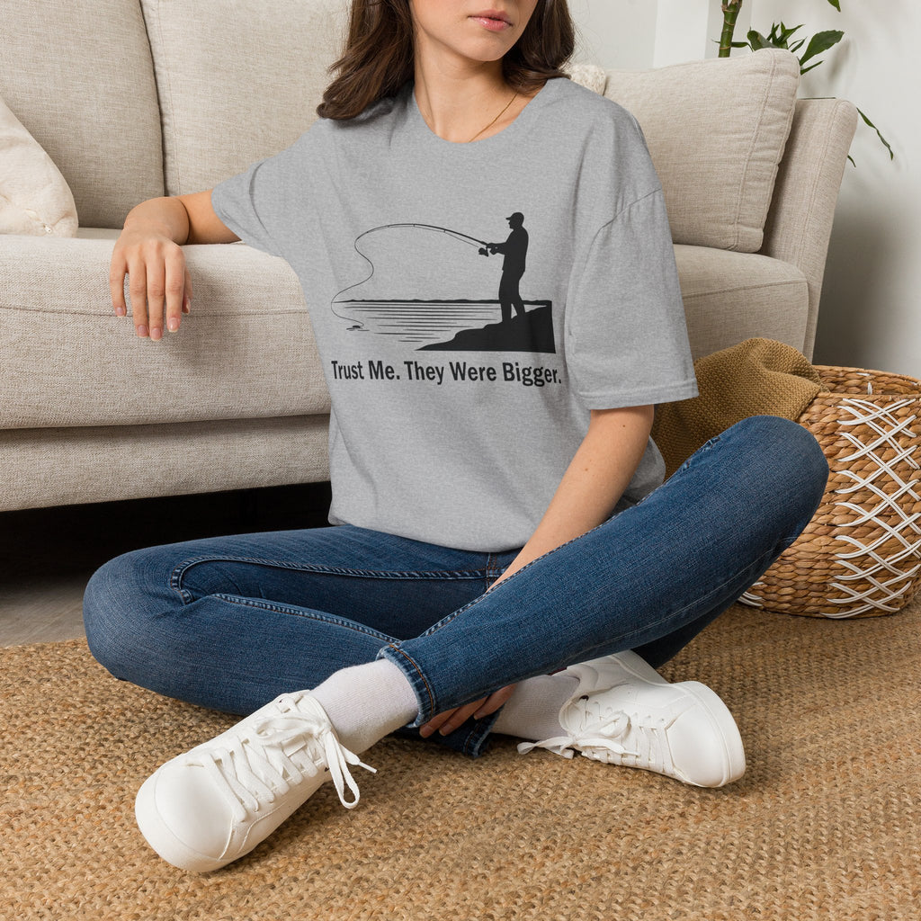 Trust Me. They Were Bigger T-Shirt