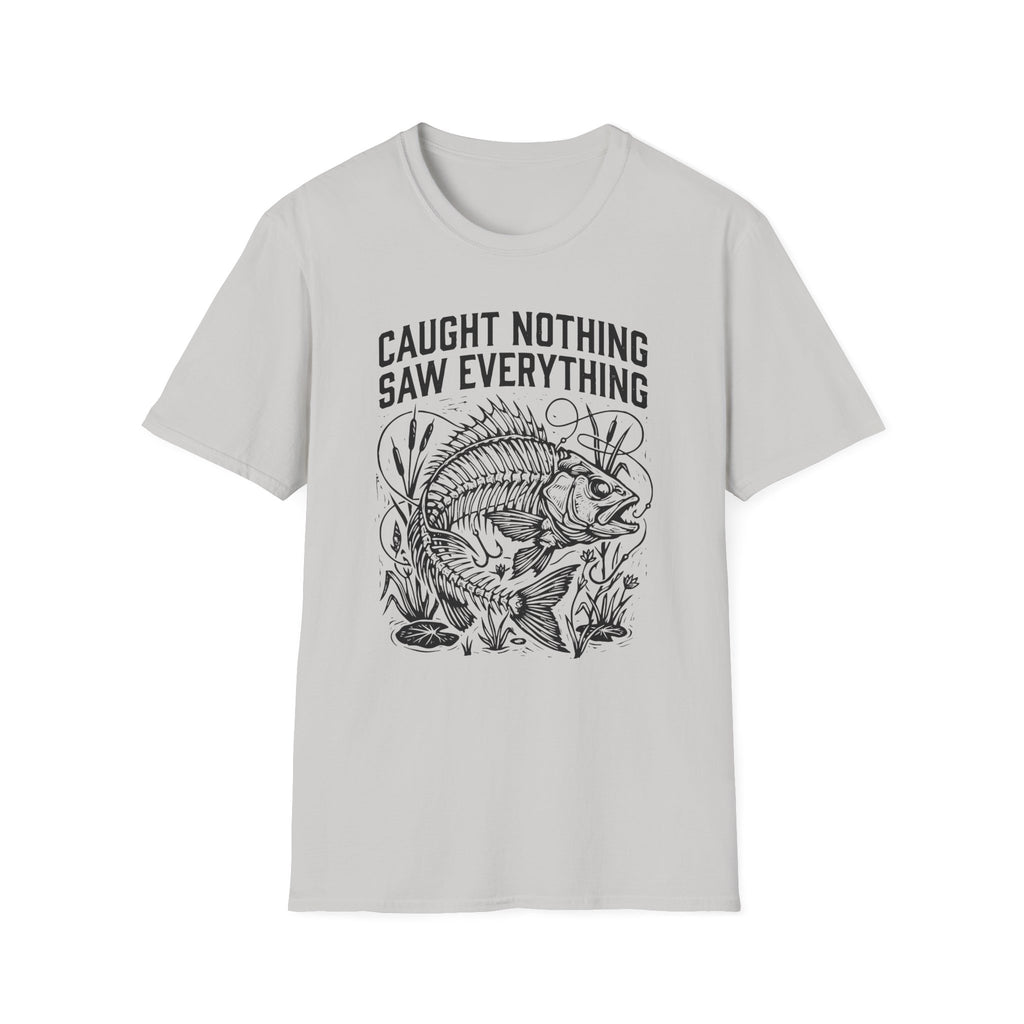 Caught Nothing, Saw Everything T-Shirt