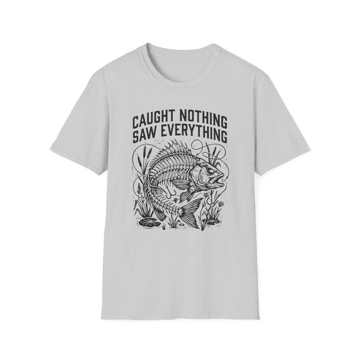 Caught Nothing, Saw Everything T-Shirt