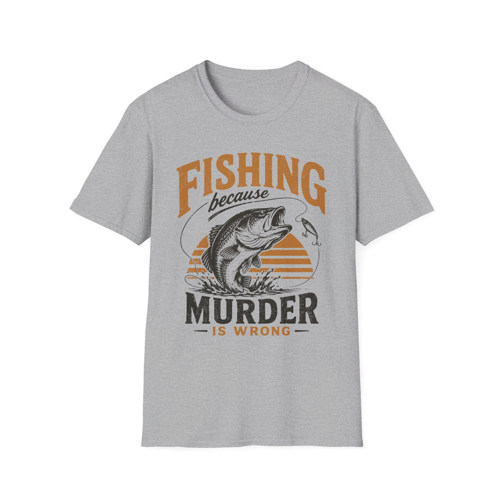 Fishing Because Murder Is Wrong T-Shirt
