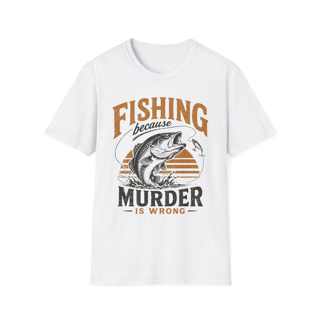 Fishing Because Murder Is Wrong T-Shirt