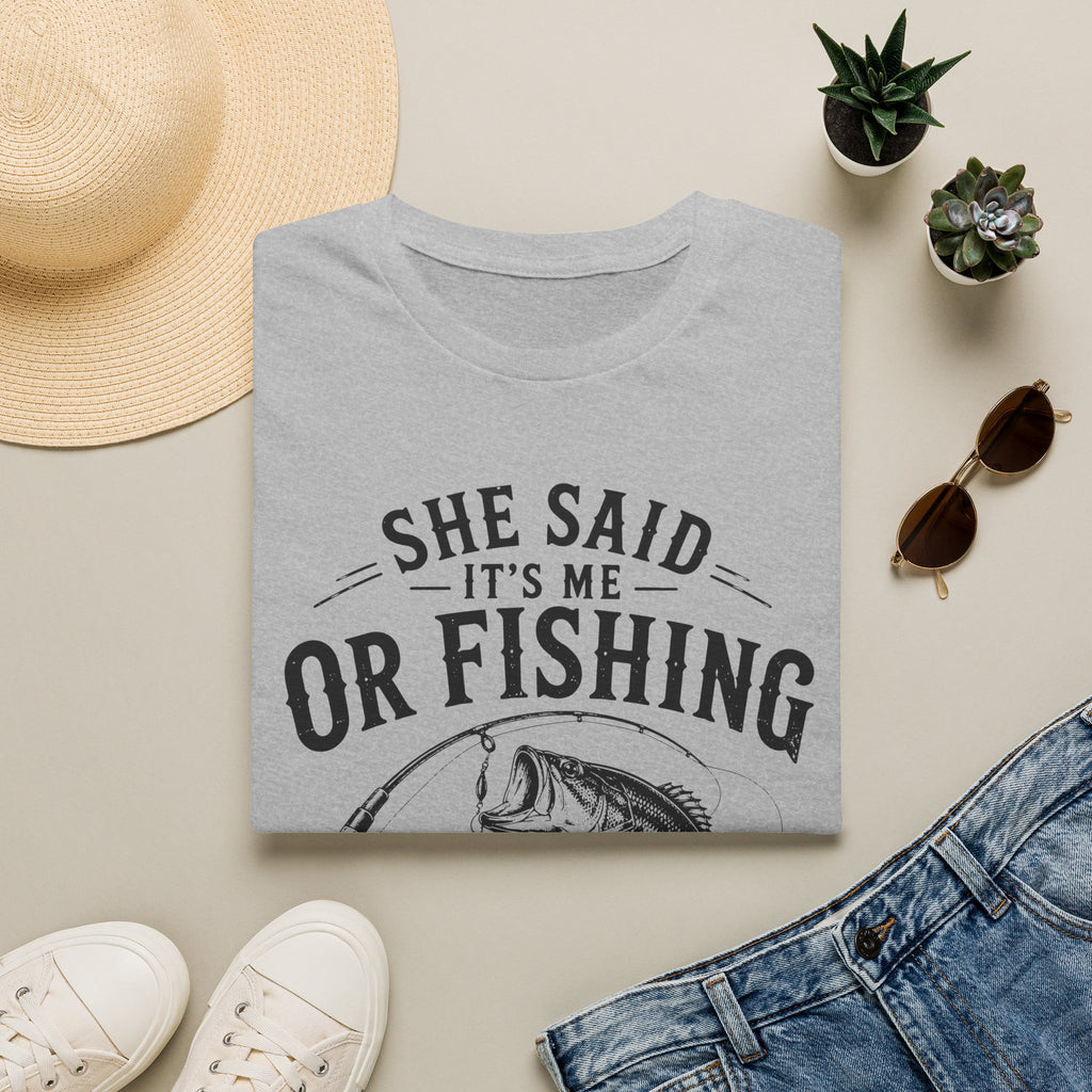 She Said It’s Me or Fishing, I’ll Miss Her T-Shirt