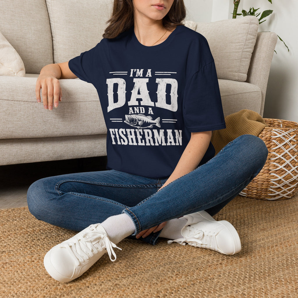 I'm a Dad and a Fisherman T-Shirt