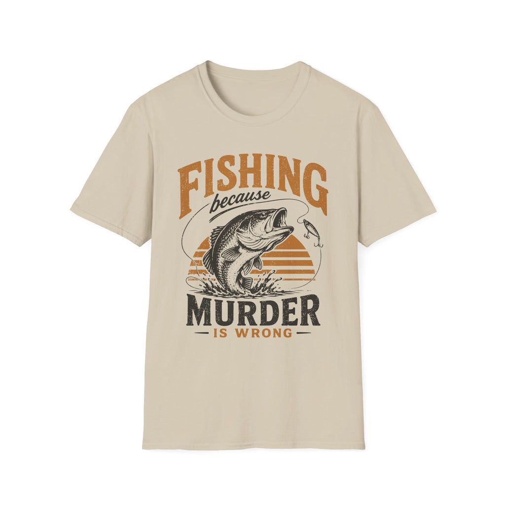 Fishing Because Murder Is Wrong T-Shirt