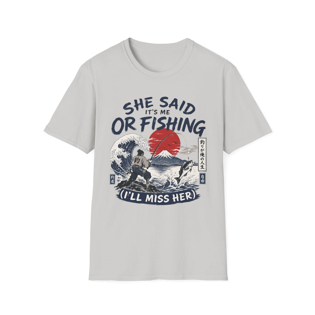 She Said It’s Me or Fishing T-Shirt