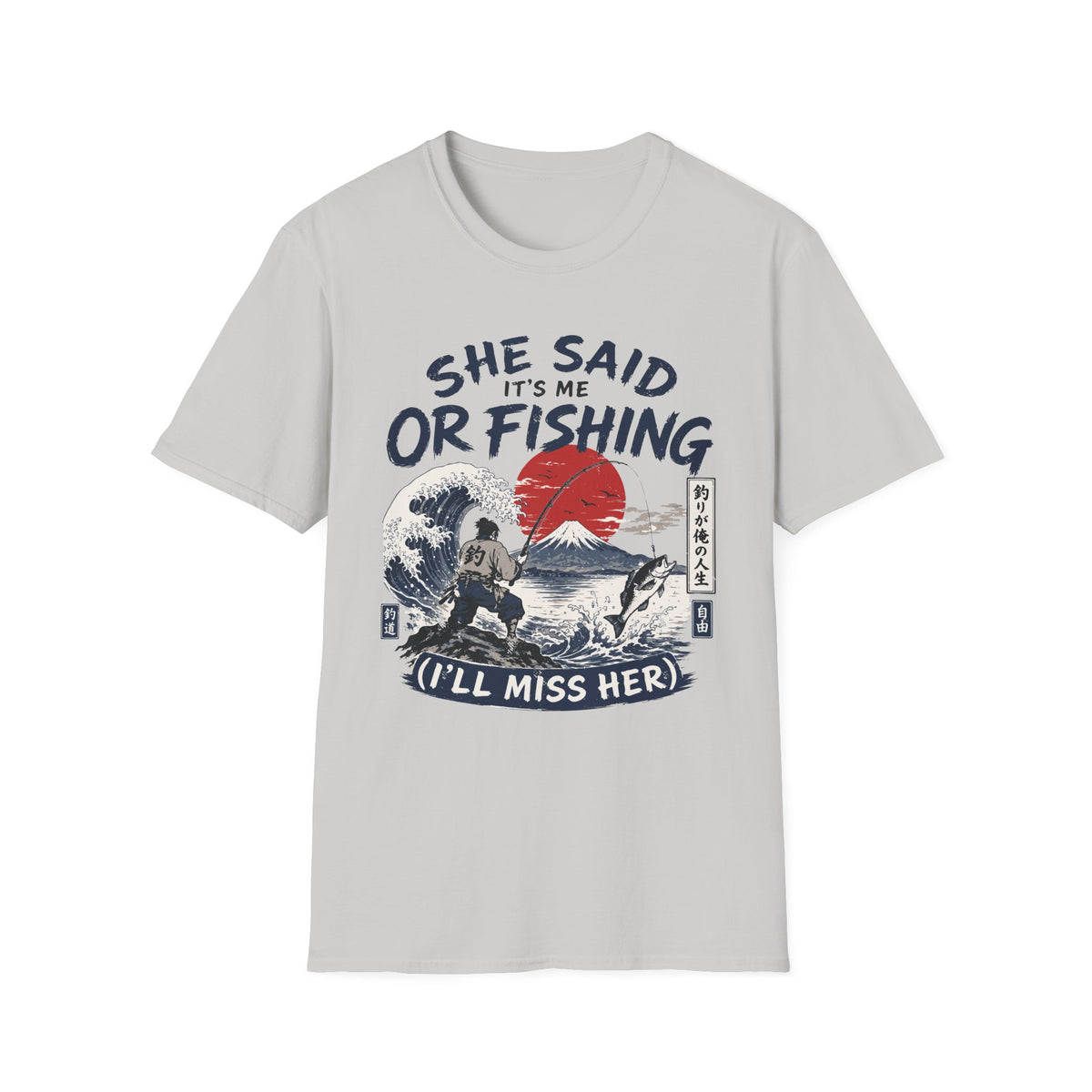She Said It’s Me or Fishing T-Shirt