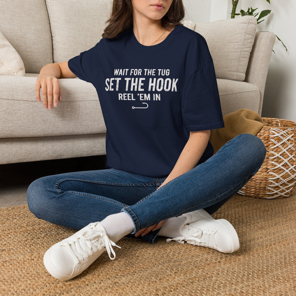Wait for the Tug, Set the Hook T-Shirt
