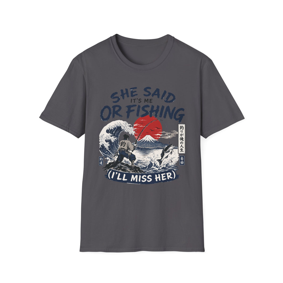 She Said It’s Me or Fishing T-Shirt