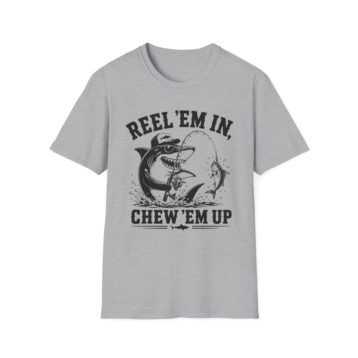 Reel 'Em In, Chew 'Em Up T-Shirt