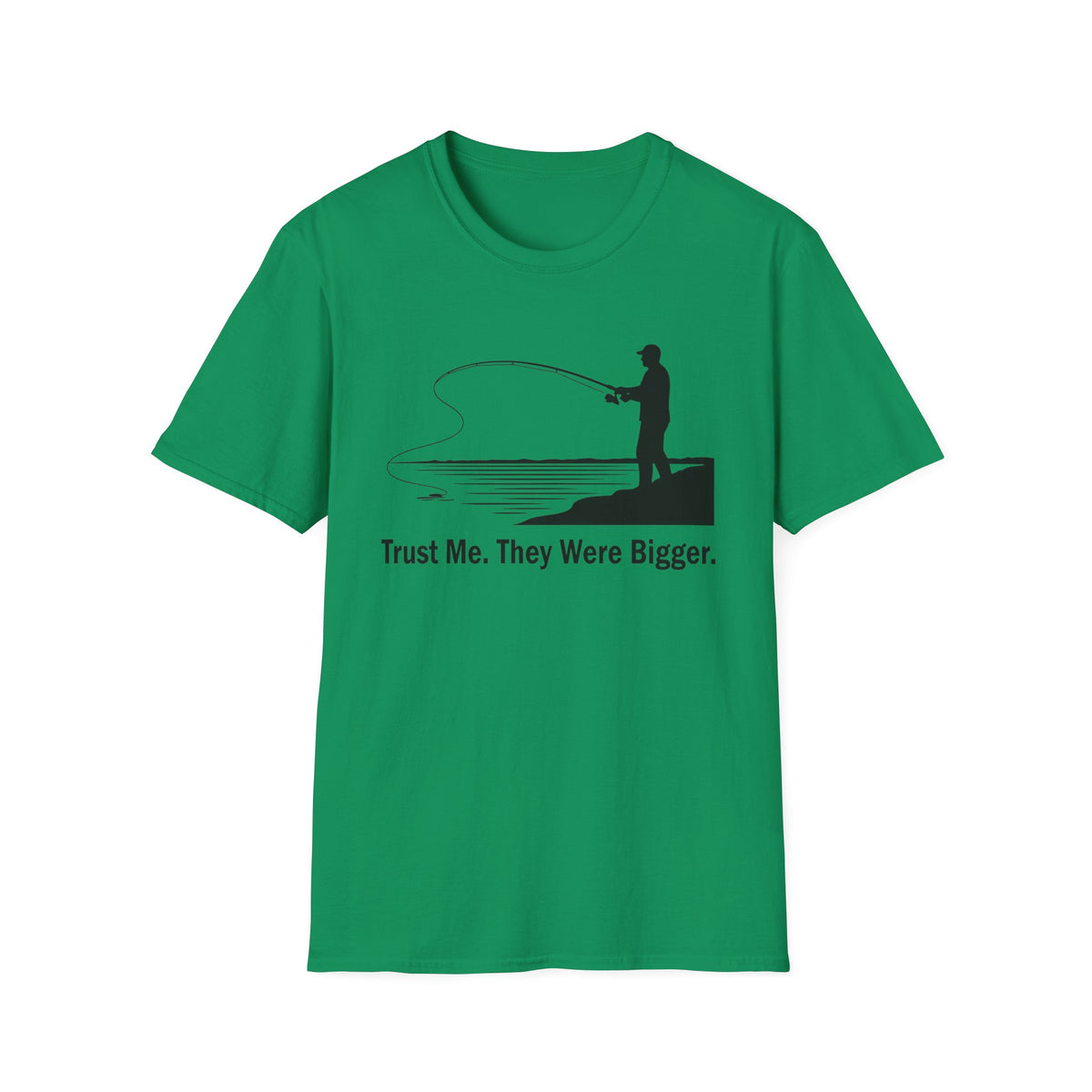 Trust Me. They Were Bigger T-Shirt