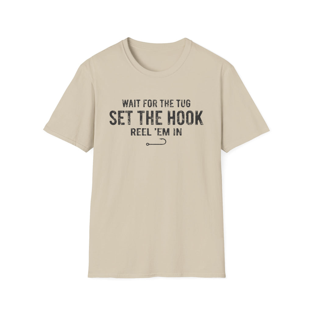 Wait for the Tug, Set the Hook T-Shirt