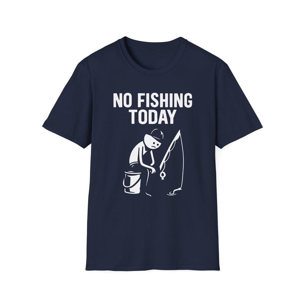 No Fishing Today T-Shirt