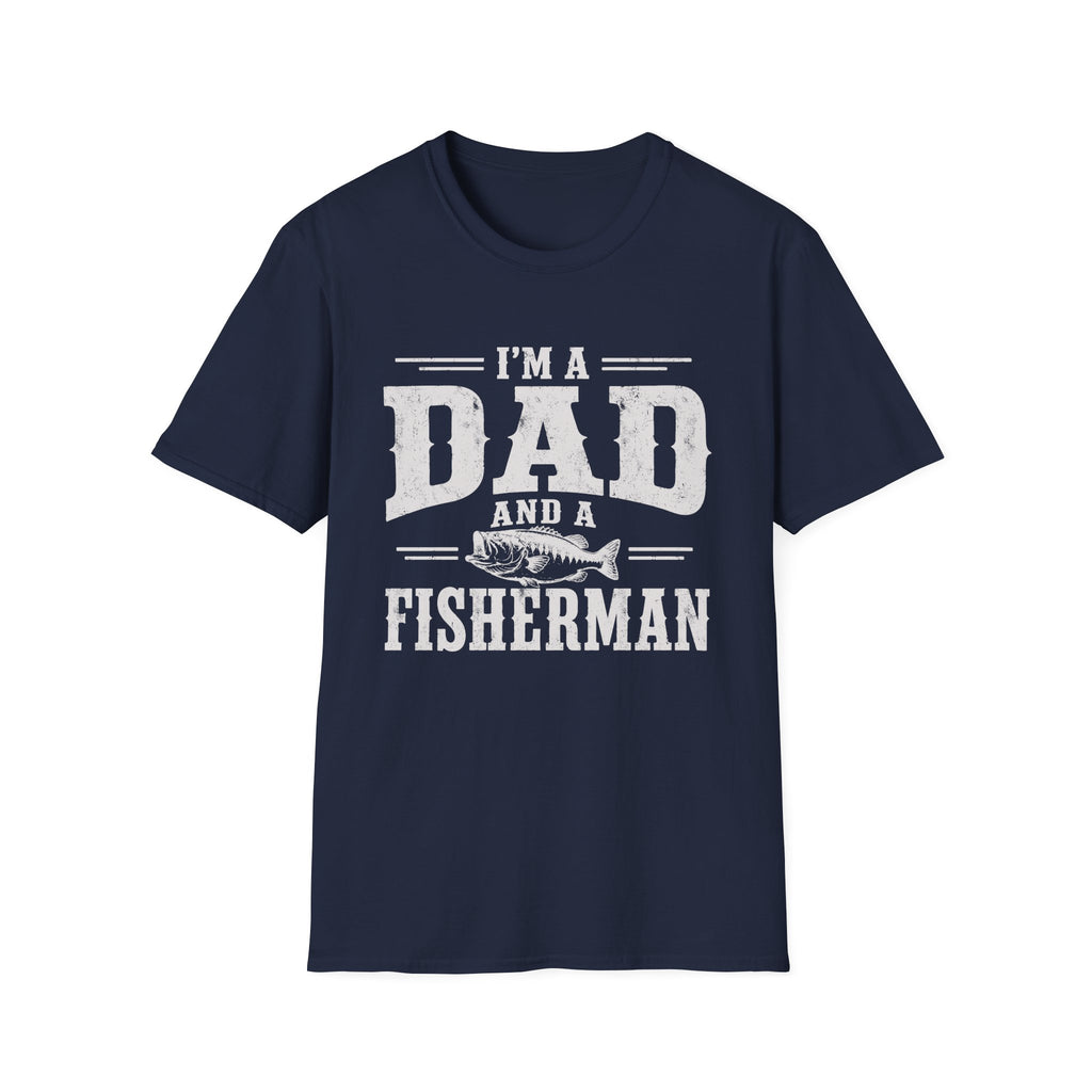 I'm a Dad and a Fisherman T-Shirt