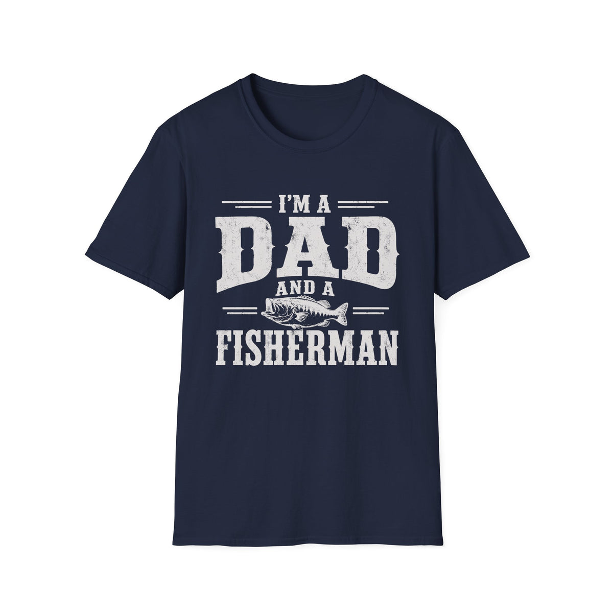 I'm a Dad and a Fisherman T-Shirt