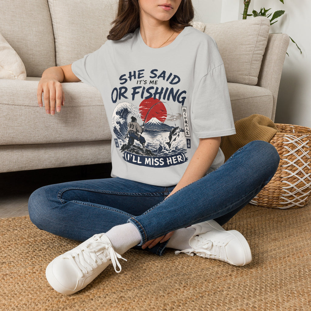 She Said It’s Me or Fishing T-Shirt