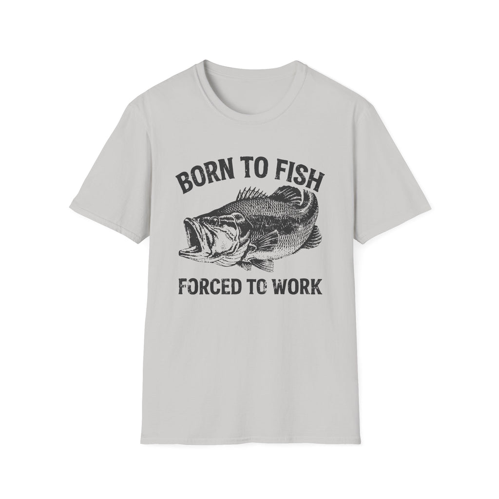 Born to Fish, Forced to Work T-Shirt