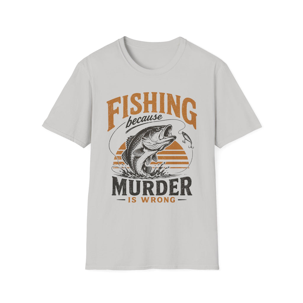 Fishing Because Murder Is Wrong T-Shirt