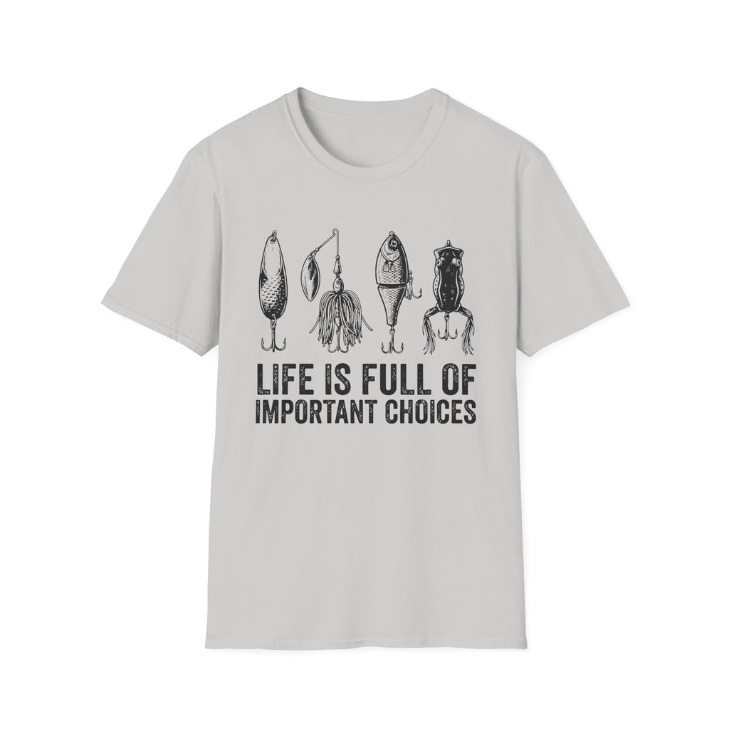 Life Is Full Of Important Choices T-Shirt